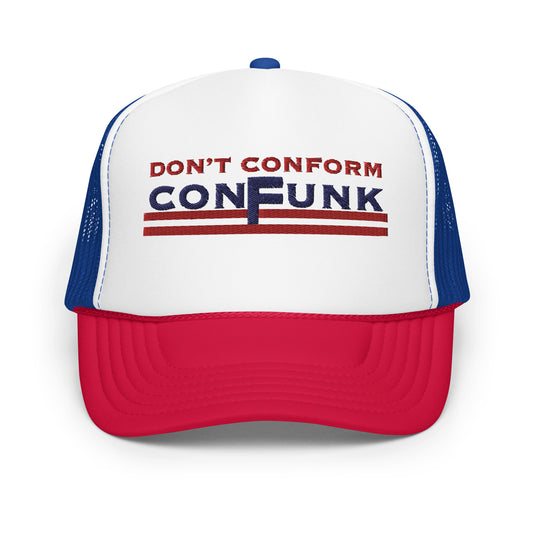 Embroidered Foam trucker hat - Don't Conform Confunk